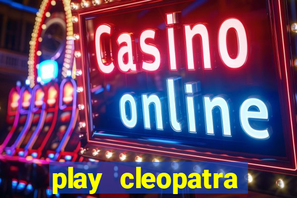 play cleopatra slots free