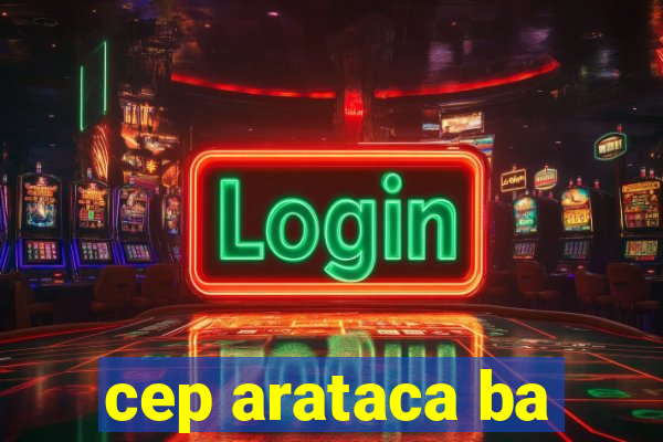 cep arataca ba