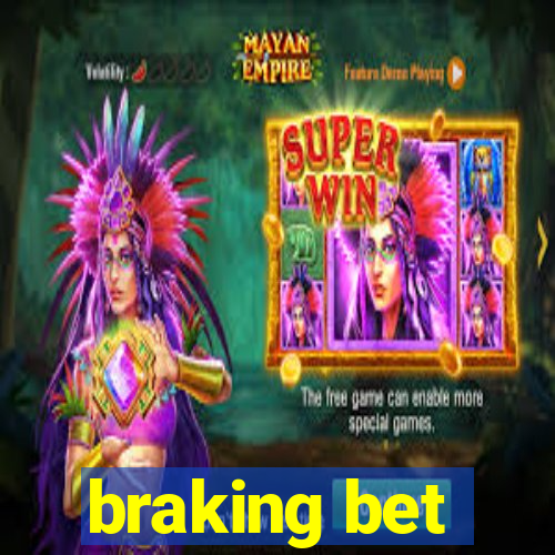 braking bet