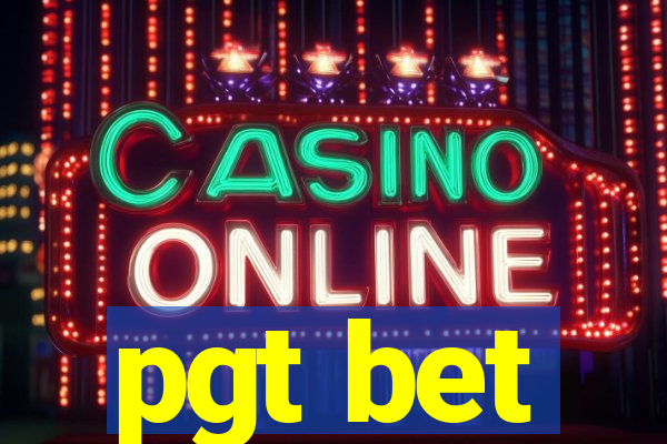 pgt bet