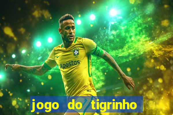 jogo do tigrinho com bonus sem deposito