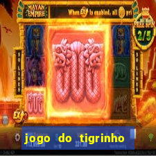 jogo do tigrinho com bonus sem deposito