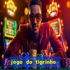 jogo do tigrinho com bonus sem deposito