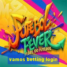 vamos betting login