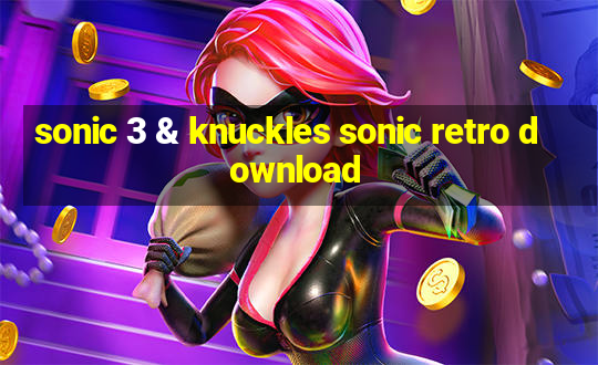 sonic 3 & knuckles sonic retro download