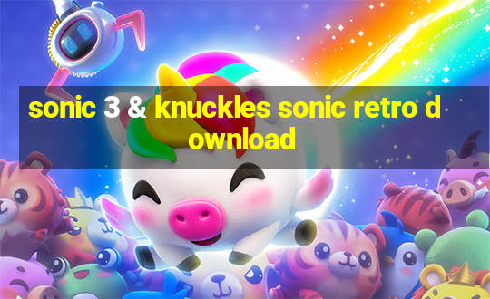 sonic 3 & knuckles sonic retro download