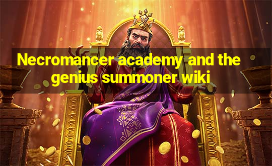 Necromancer academy and the genius summoner wiki