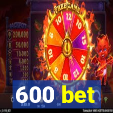 600 bet