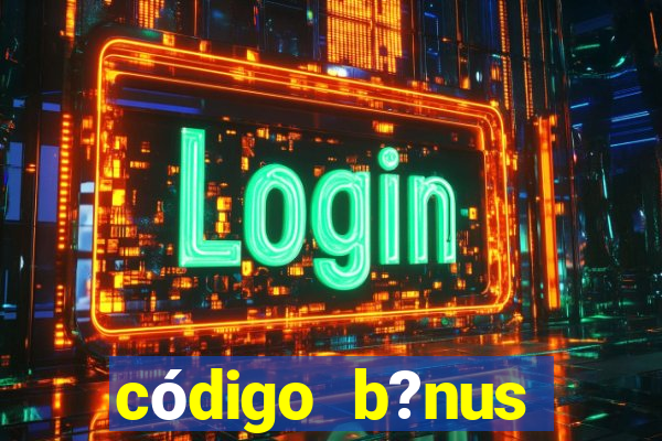 código b?nus aposta ganha