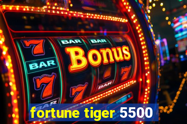 fortune tiger 5500