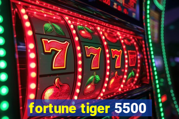 fortune tiger 5500