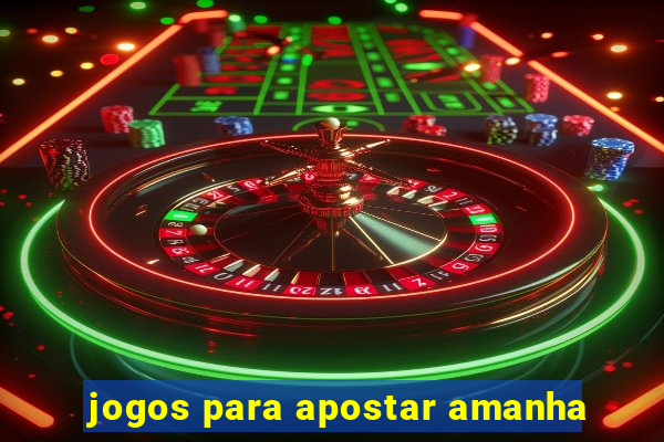 jogos para apostar amanha