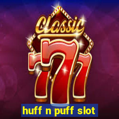 huff n puff slot