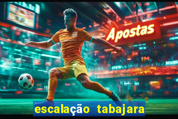 escalação tabajara futebol clube