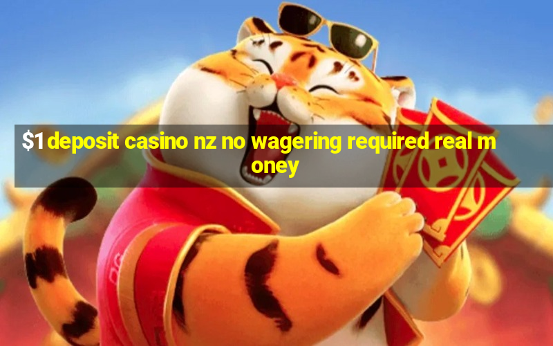 $1 deposit casino nz no wagering required real money