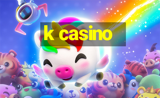 k casino