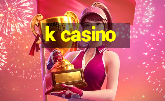 k casino