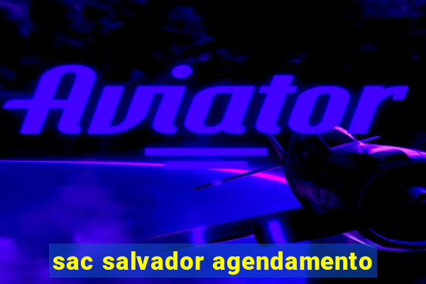 sac salvador agendamento