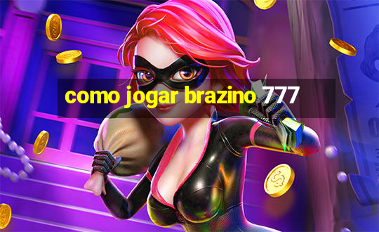 como jogar brazino 777