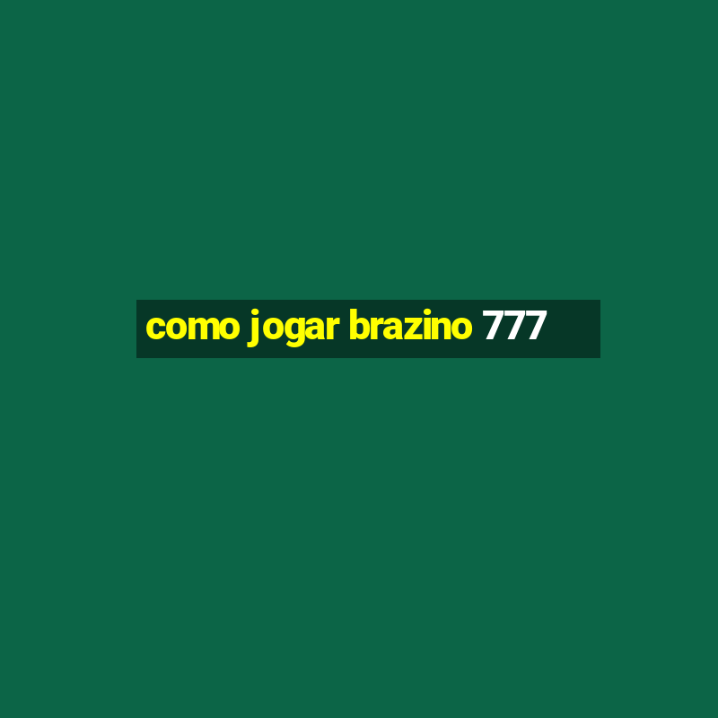 como jogar brazino 777