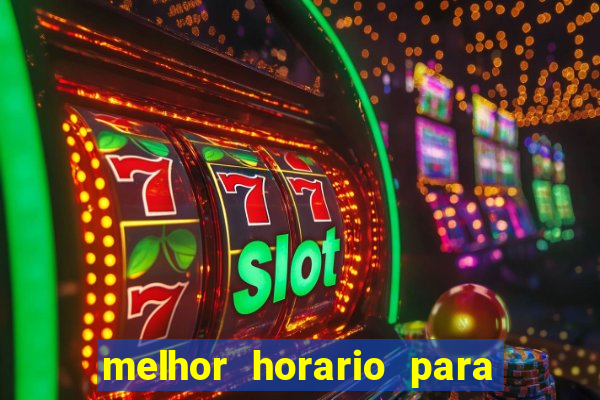 melhor horario para jogar na onabet