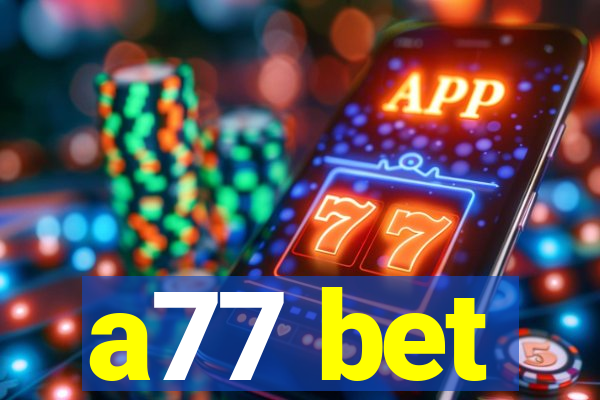 a77 bet