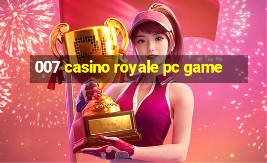 007 casino royale pc game