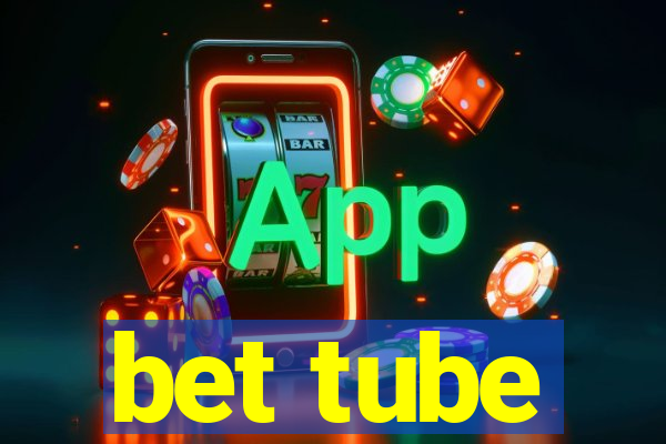 bet tube