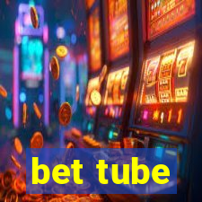 bet tube