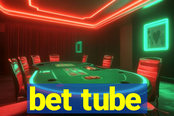 bet tube