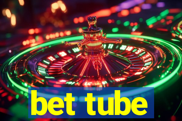 bet tube