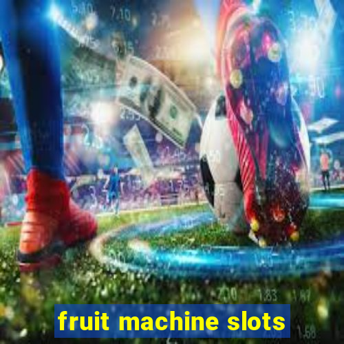 fruit machine slots