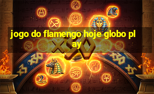 jogo do flamengo hoje globo play