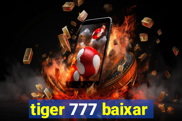 tiger 777 baixar