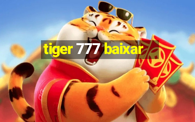 tiger 777 baixar