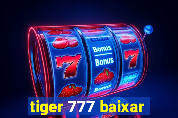 tiger 777 baixar