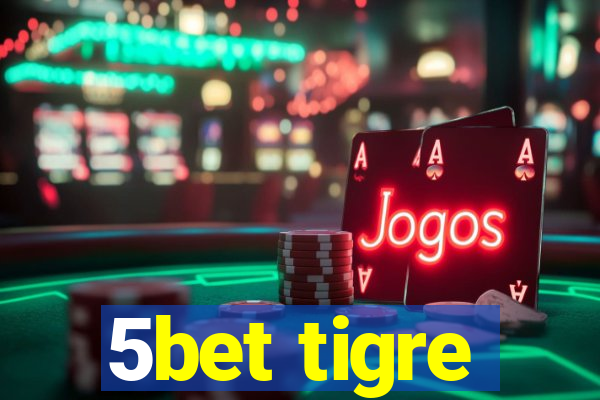 5bet tigre