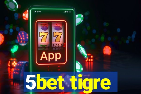 5bet tigre