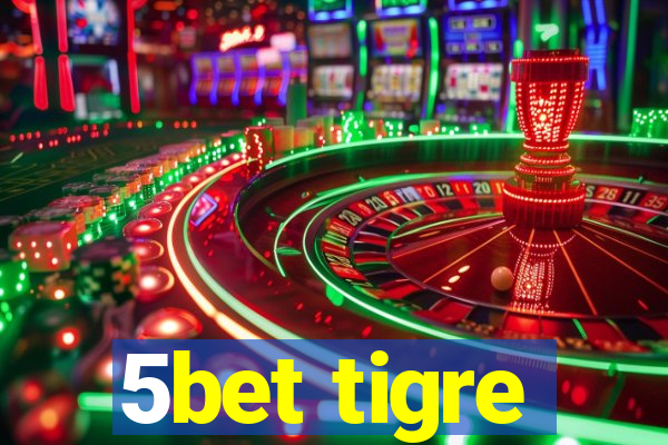 5bet tigre