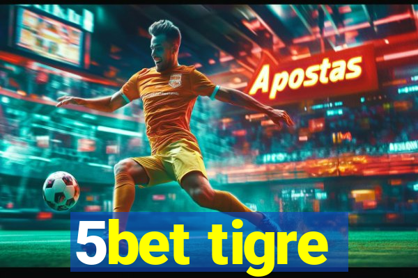 5bet tigre