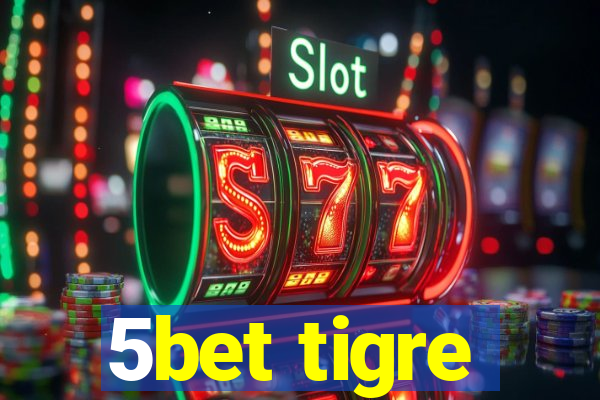 5bet tigre