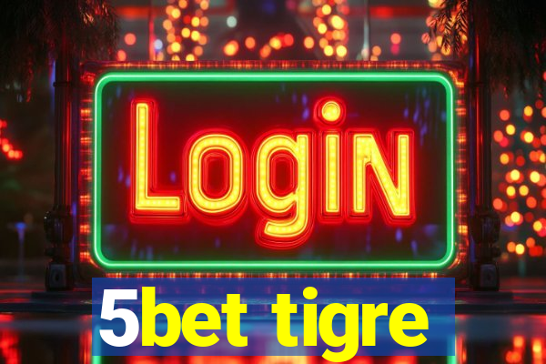 5bet tigre