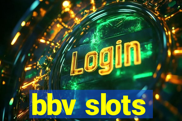 bbv slots