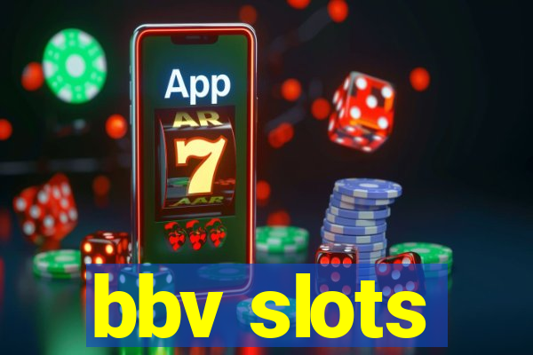 bbv slots