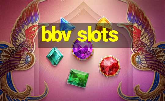 bbv slots