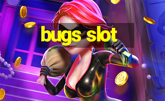 bugs slot