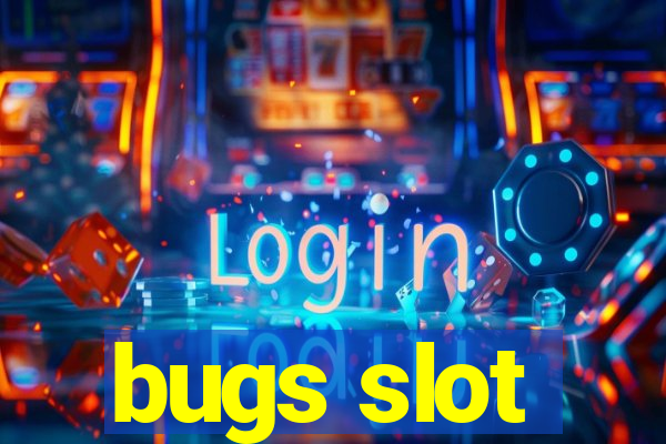 bugs slot