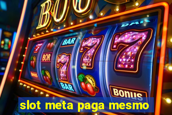 slot meta paga mesmo