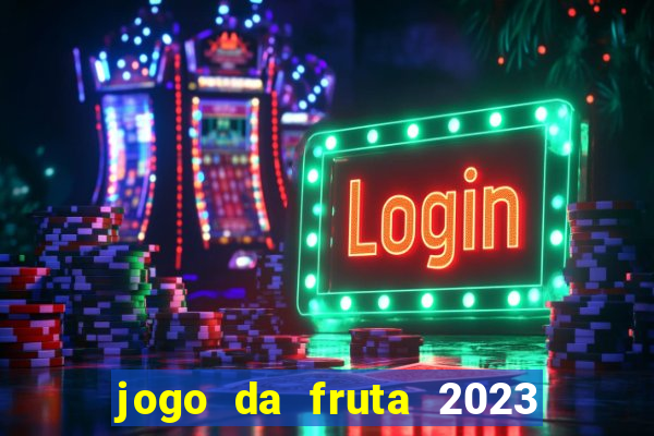 jogo da fruta 2023 paga mesmo