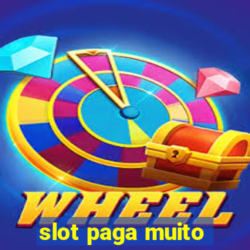 slot paga muito